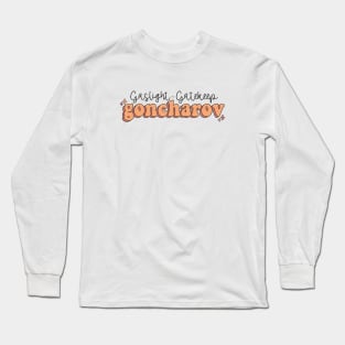 Gaslight Gatekeep Goncharov Long Sleeve T-Shirt